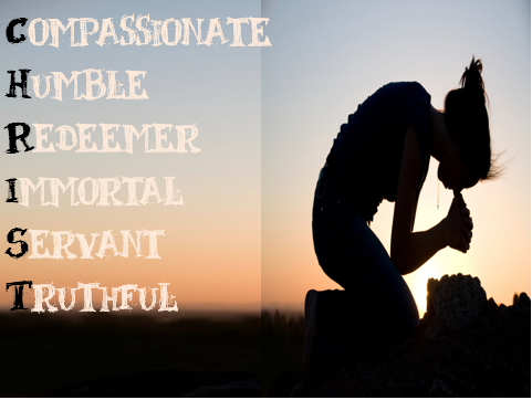 CHRIST - Compassionate Humble Redeemer Immortal Servant Truthful